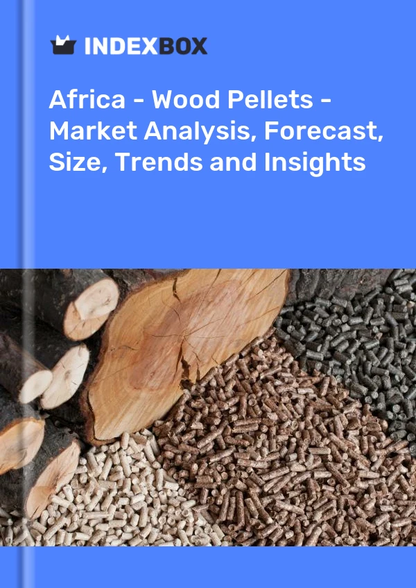 Report Africa - Wood Pellets - Market Analysis, Forecast, Size, Trends and Insights for 499$