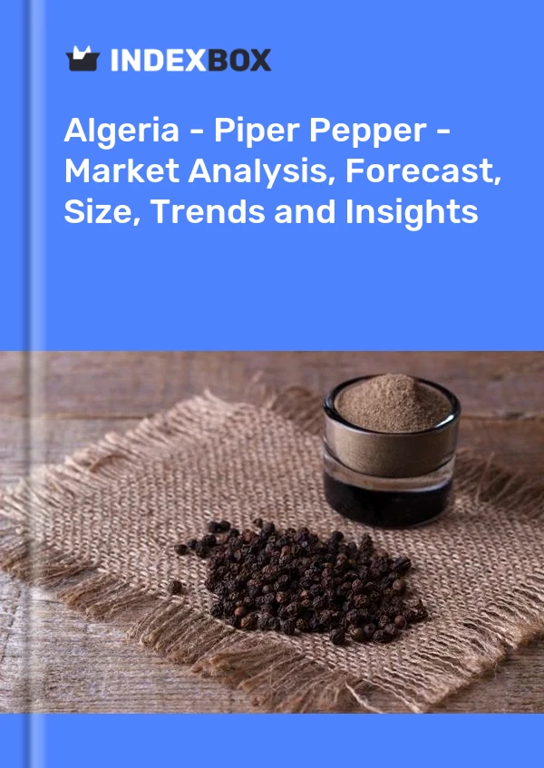 Report Algeria - Piper Pepper - Market Analysis, Forecast, Size, Trends and Insights for 499$