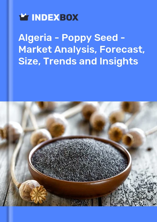 Report Algeria - Poppy Seed - Market Analysis, Forecast, Size, Trends and Insights for 499$