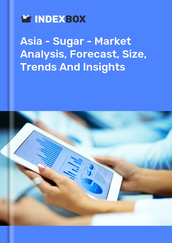 Report Asia - Sugar - Market Analysis, Forecast, Size, Trends and Insights for 499$