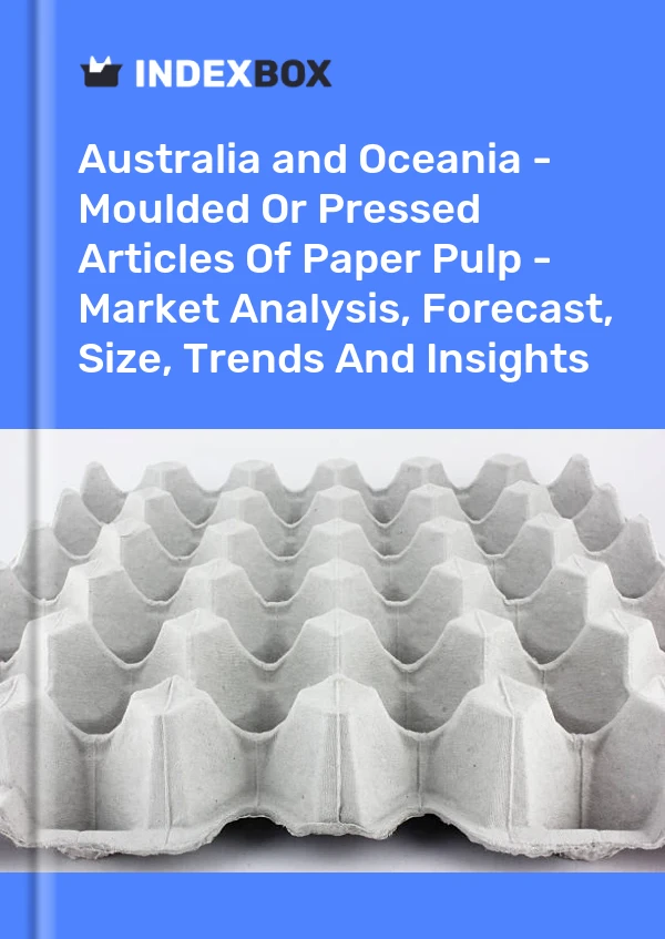 Report Australia and Oceania - Moulded or Pressed Articles of Paper Pulp - Market Analysis, Forecast, Size, Trends and Insights for 499$