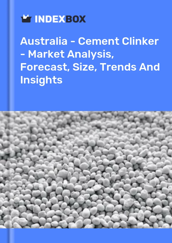 Report Australia - Cement Clinker - Market Analysis, Forecast, Size, Trends and Insights for 499$