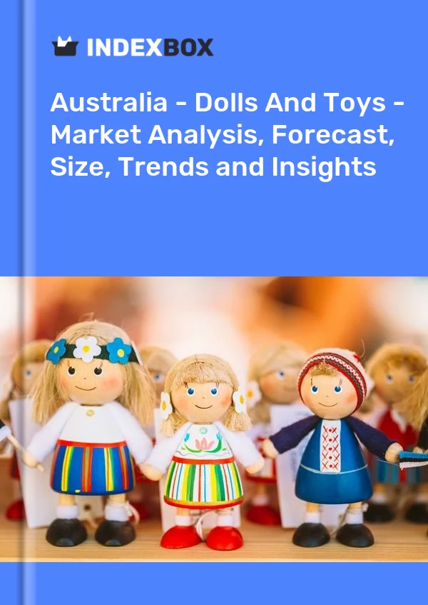 Report Australia - Dolls and Toys - Market Analysis, Forecast, Size, Trends and Insights for 499$