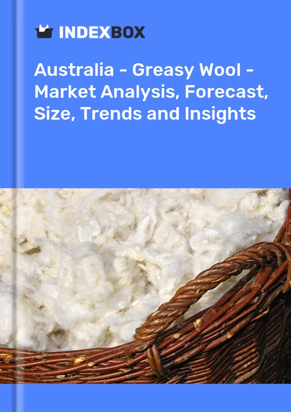 Report Australia - Greasy Wool - Market Analysis, Forecast, Size, Trends and Insights for 499$