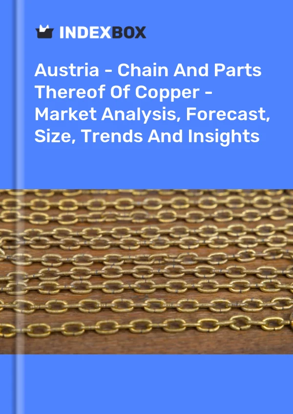 Report Austria - Chain and Parts Thereof of Copper - Market Analysis, Forecast, Size, Trends and Insights for 499$