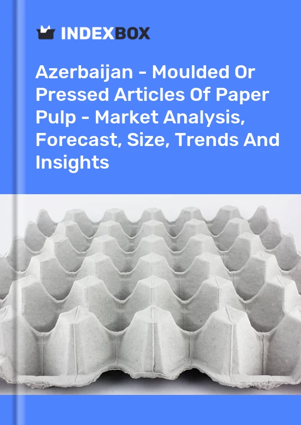 Report Azerbaijan - Moulded or Pressed Articles of Paper Pulp - Market Analysis, Forecast, Size, Trends and Insights for 499$