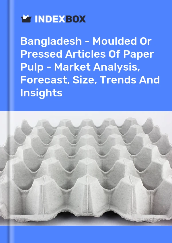 Report Bangladesh - Moulded or Pressed Articles of Paper Pulp - Market Analysis, Forecast, Size, Trends and Insights for 499$