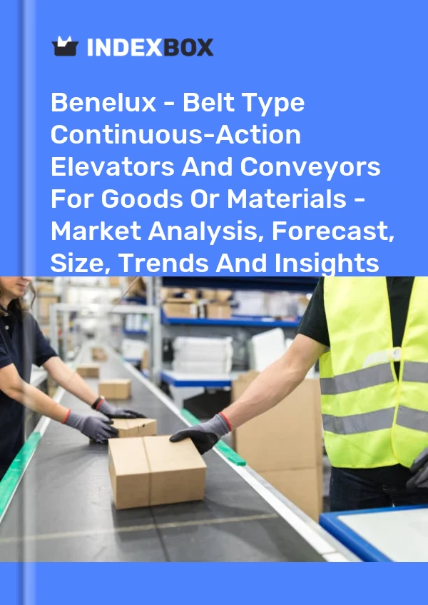 Report Benelux - Belt Type Continuous-Action Elevators and Conveyors for Goods or Materials - Market Analysis, Forecast, Size, Trends and Insights for 499$