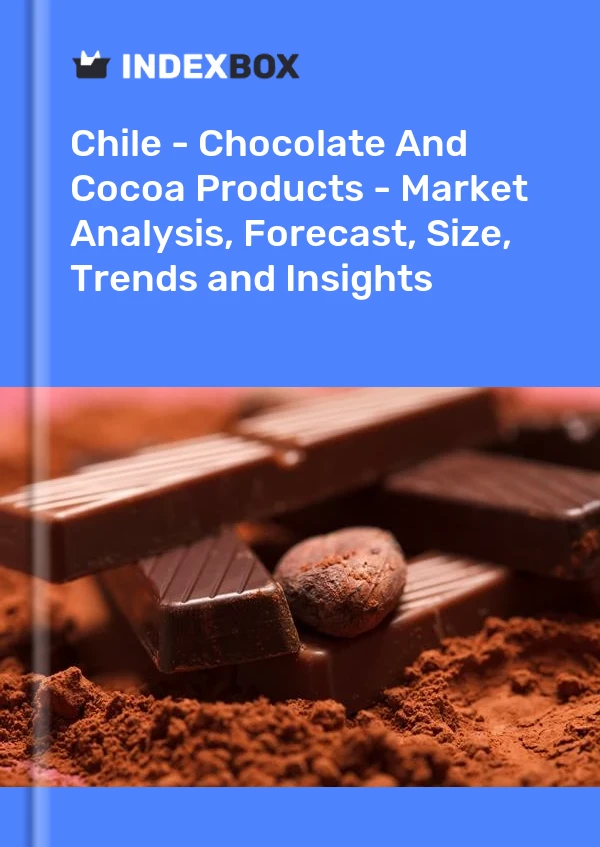 Report Chile - Chocolate and Cocoa Products - Market Analysis, Forecast, Size, Trends and Insights for 499$