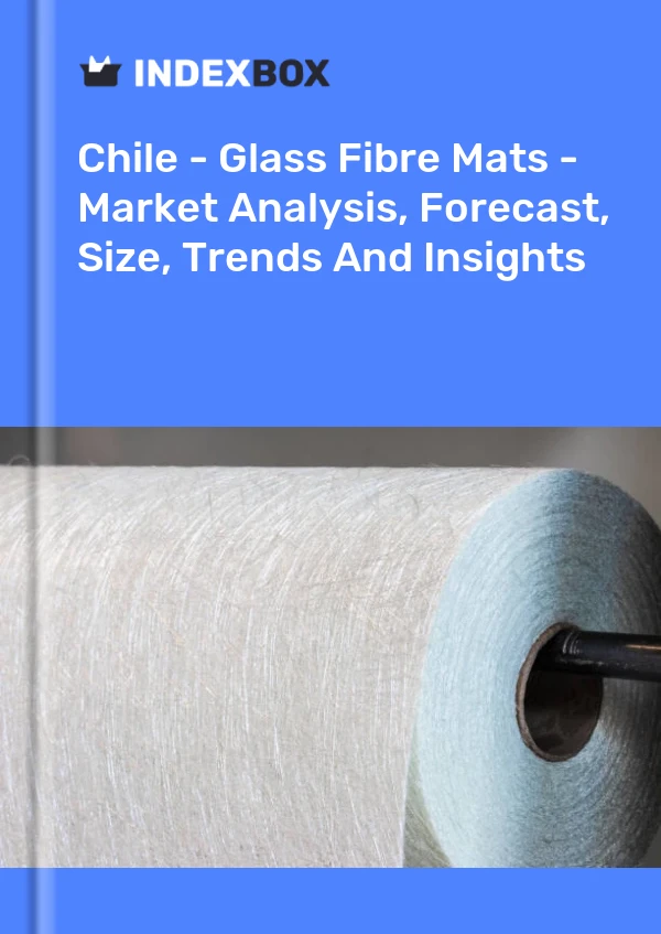 Report Chile - Glass Fibre Mats - Market Analysis, Forecast, Size, Trends and Insights for 499$