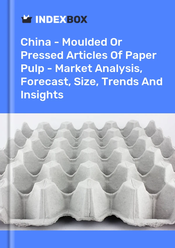 Report China - Moulded or Pressed Articles of Paper Pulp - Market Analysis, Forecast, Size, Trends and Insights for 499$