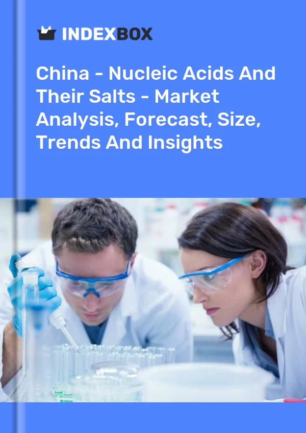 Report China - Nucleic Acids and Their Salts - Market Analysis, Forecast, Size, Trends and Insights for 499$