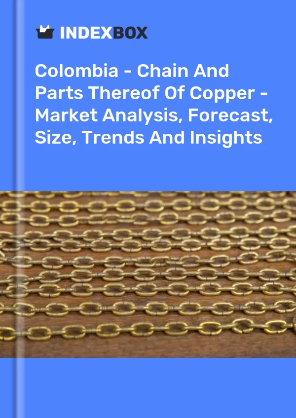 Report Colombia - Chain and Parts Thereof of Copper - Market Analysis, Forecast, Size, Trends and Insights for 499$