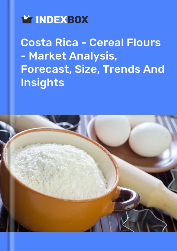 Report Costa Rica - Cereal Flours - Market Analysis, Forecast, Size, Trends and Insights for 499$