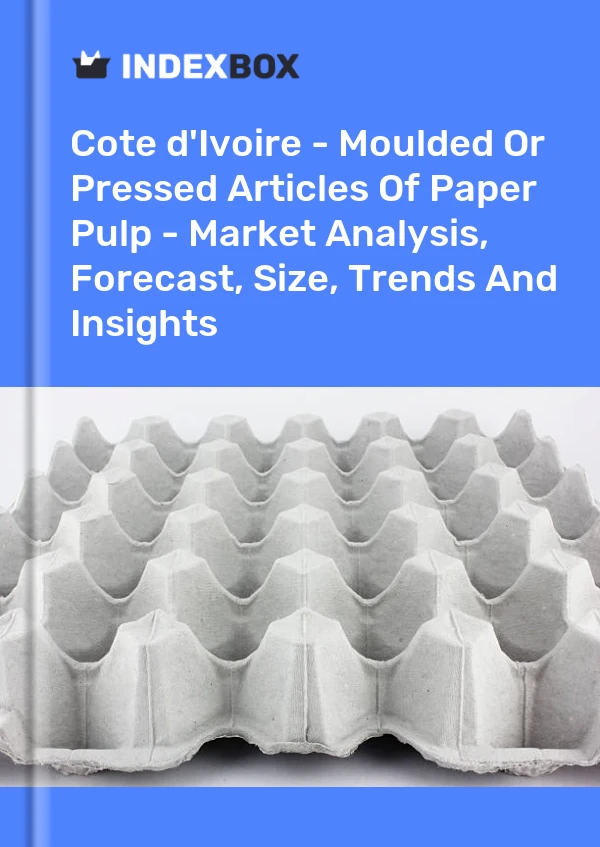 Report Cote d'Ivoire - Moulded or Pressed Articles of Paper Pulp - Market Analysis, Forecast, Size, Trends and Insights for 499$