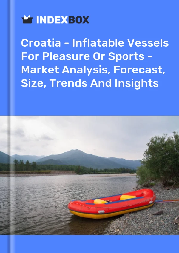 Report Croatia - Inflatable Vessels for Pleasure or Sports - Market Analysis, Forecast, Size, Trends and Insights for 499$