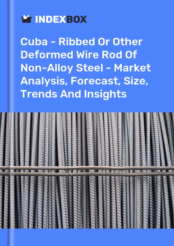 Report Cuba - Ribbed or Other Deformed Wire Rod of Non-Alloy Steel - Market Analysis, Forecast, Size, Trends and Insights for 499$