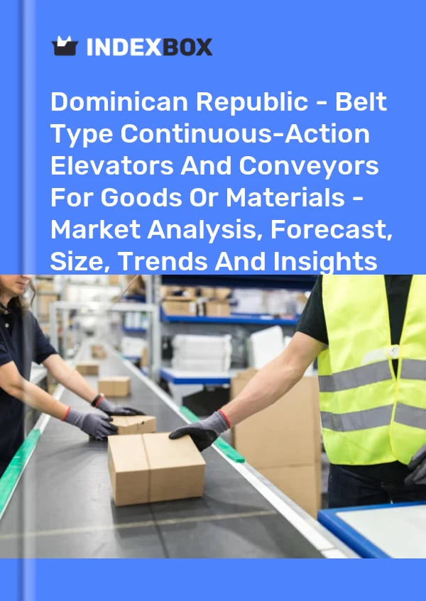 Report Dominican Republic - Belt Type Continuous-Action Elevators and Conveyors for Goods or Materials - Market Analysis, Forecast, Size, Trends and Insights for 499$