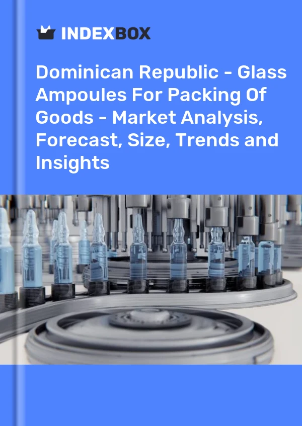 Dominican Republic - Glass Ampoules For Packing Of Goods - Market Analysis, Forecast, Size, Trends and Insights