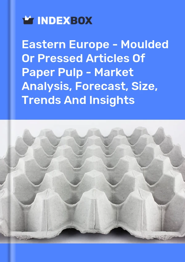 Report Eastern Europe - Moulded or Pressed Articles of Paper Pulp - Market Analysis, Forecast, Size, Trends and Insights for 499$