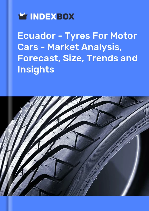 Report Ecuador - Tyres for Motor Cars - Market Analysis, Forecast, Size, Trends and Insights for 499$