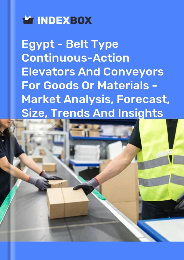 Report Egypt - Belt Type Continuous-Action Elevators and Conveyors for Goods or Materials - Market Analysis, Forecast, Size, Trends and Insights for 499$