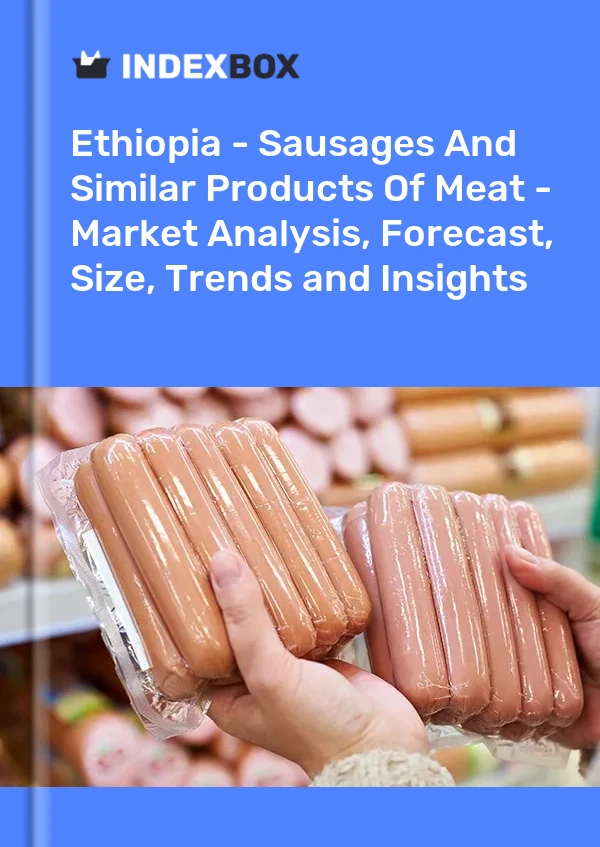 Report Ethiopia - Sausages and Similar Products of Meat - Market Analysis, Forecast, Size, Trends and Insights for 499$