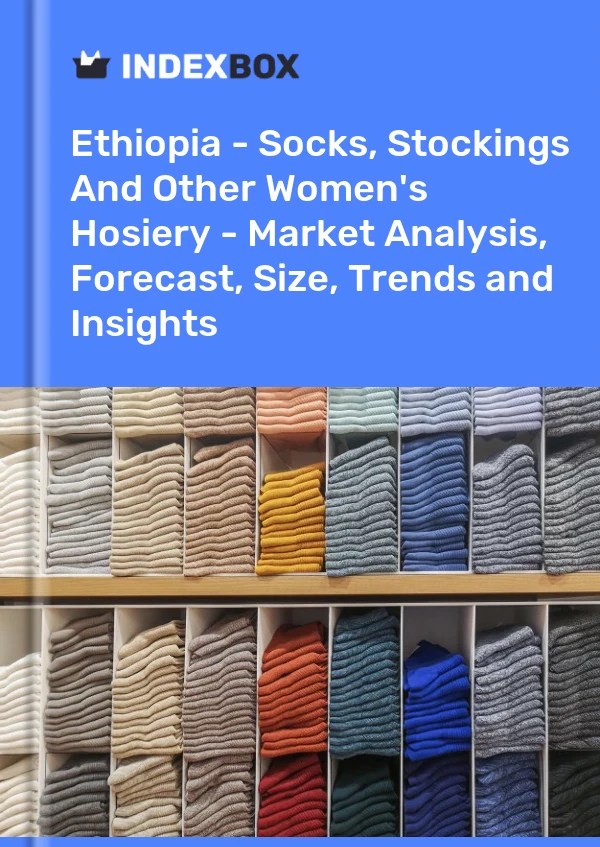 Report Ethiopia - Socks, Stockings and Other Women's Hosiery - Market Analysis, Forecast, Size, Trends and Insights for 499$