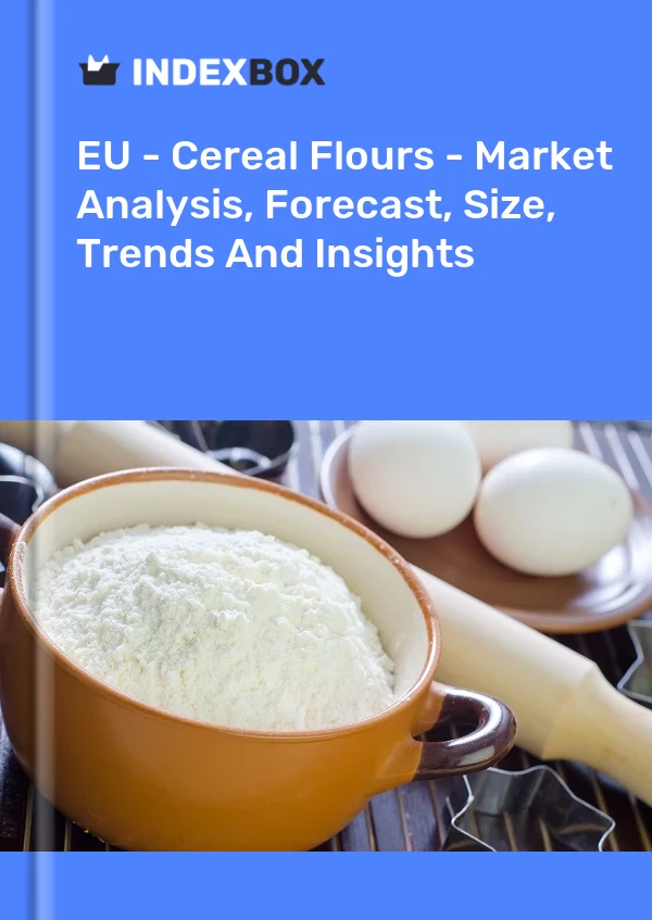 Report EU - Cereal Flours - Market Analysis, Forecast, Size, Trends and Insights for 499$