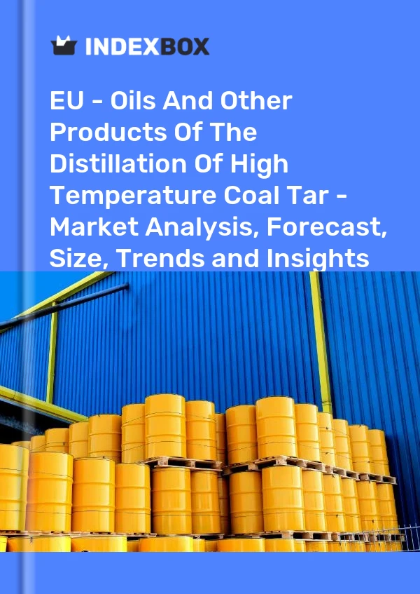 Report EU - Oils and Other Products of the Distillation of High Temperature Coal Tar - Market Analysis, Forecast, Size, Trends and Insights for 499$