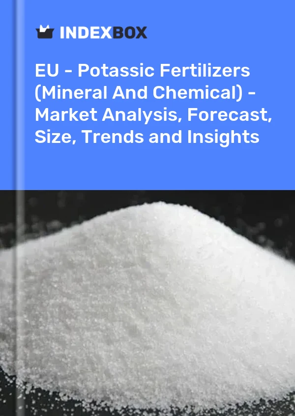 Report EU - Potassic Fertilizers (Mineral and Chemical) - Market Analysis, Forecast, Size, Trends and Insights for 499$
