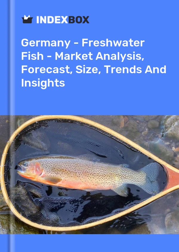 Germany - Freshwater Fish - Market Analysis, Forecast, Size, Trends And Insights