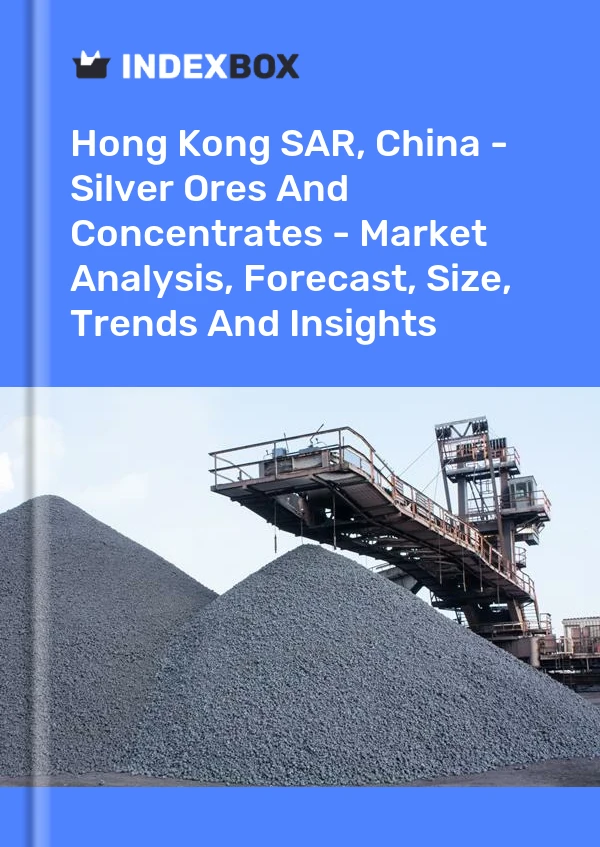 Report Hong Kong SAR, China - Silver Ores and Concentrates - Market Analysis, Forecast, Size, Trends and Insights for 499$