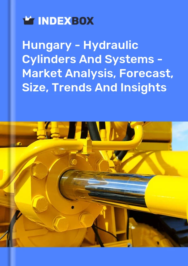 Hungary - Hydraulic Cylinders And Systems - Market Analysis, Forecast, Size, Trends And Insights