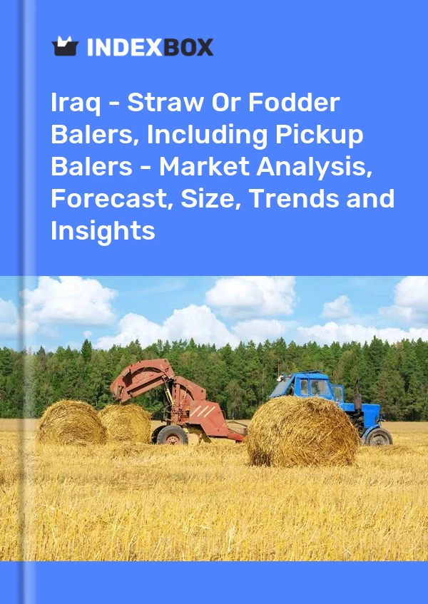 Report Iraq - Straw or Fodder Balers, Including Pickup Balers - Market Analysis, Forecast, Size, Trends and Insights for 499$