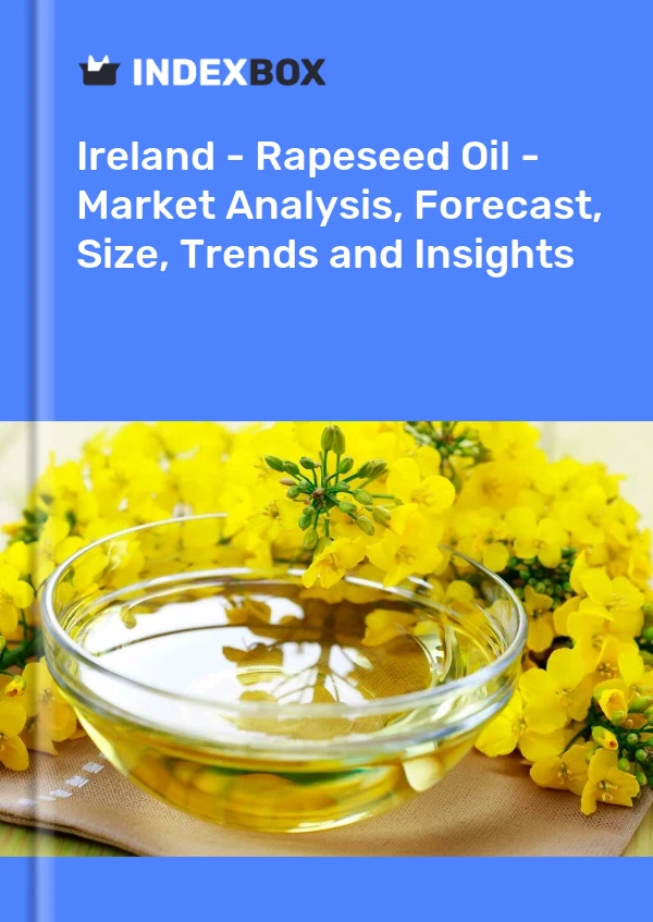 Ireland - Rapeseed Oil - Market Analysis, Forecast, Size, Trends and Insights