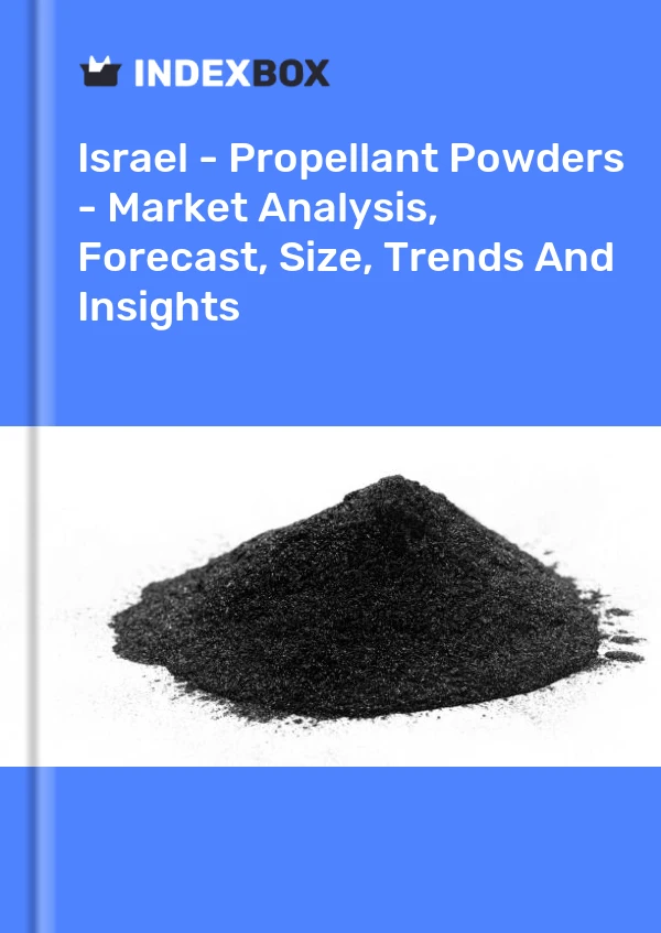 Israel - Propellant Powders - Market Analysis, Forecast, Size, Trends And Insights
