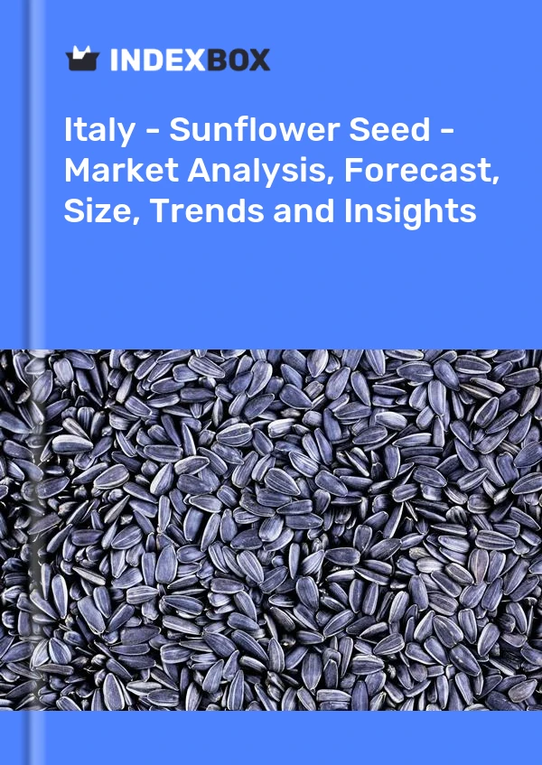 Report Italy - Sunflower Seed - Market Analysis, Forecast, Size, Trends and Insights for 499$