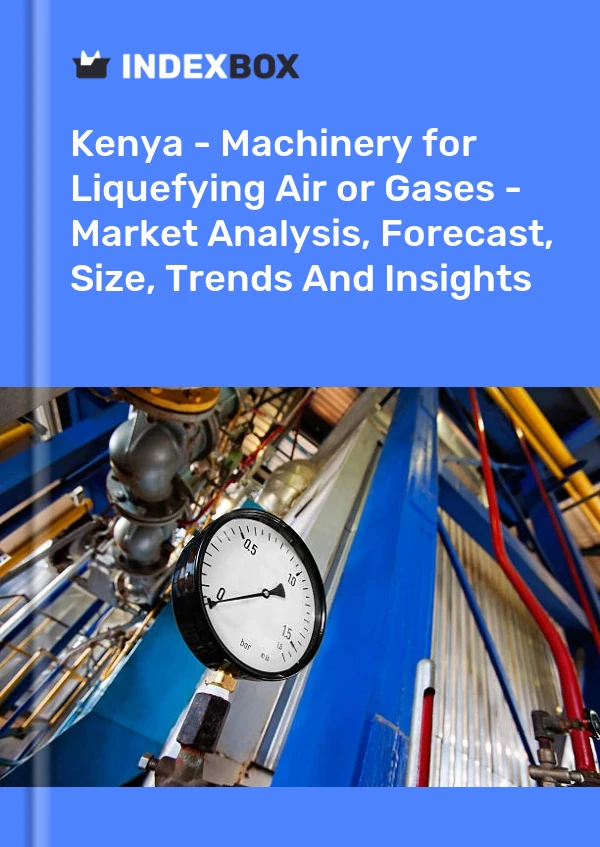 Report Kenya - Machinery for Liquefying Air or Gases - Market Analysis, Forecast, Size, Trends and Insights for 499$