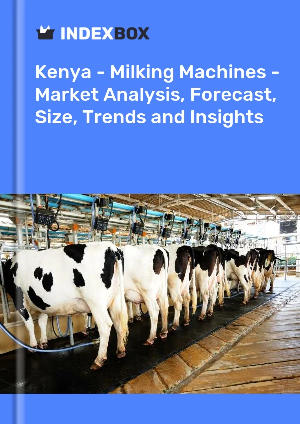 Kenya - Milking Machines - Market Analysis, Forecast, Size, Trends and Insights