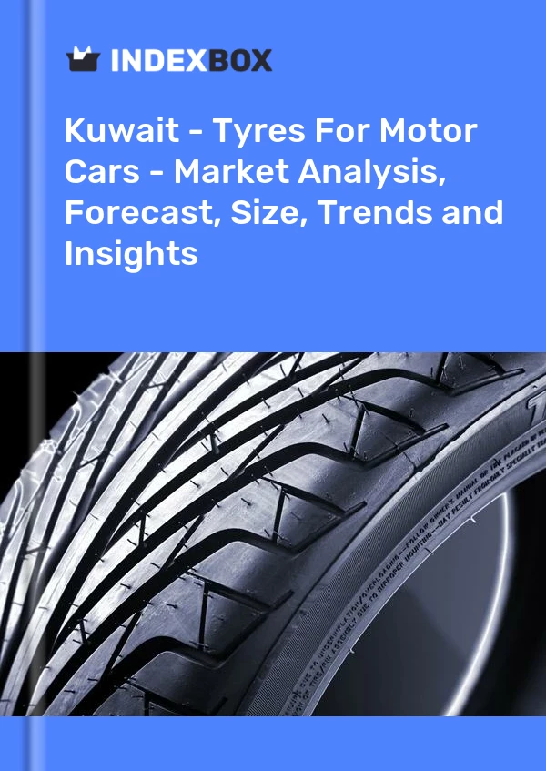 Report Kuwait - Tyres for Motor Cars - Market Analysis, Forecast, Size, Trends and Insights for 499$