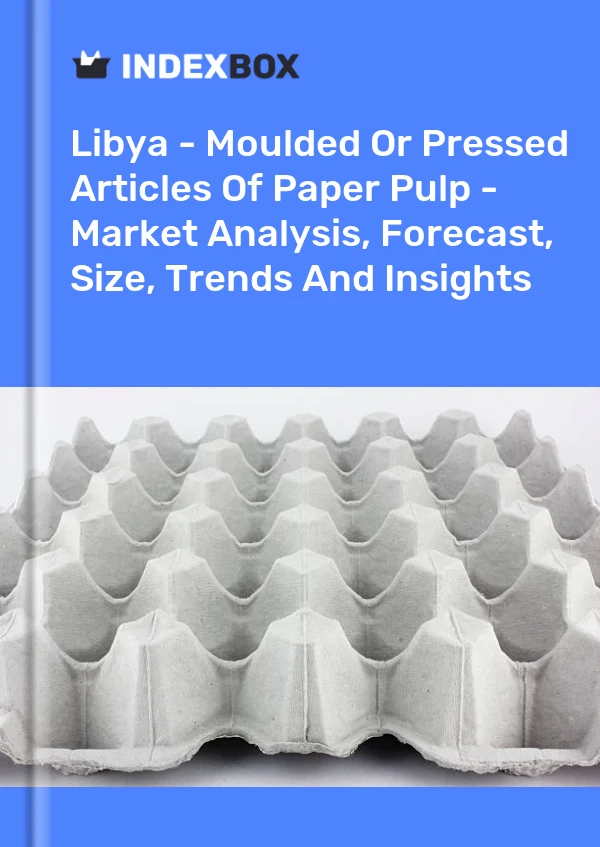 Report Libya - Moulded or Pressed Articles of Paper Pulp - Market Analysis, Forecast, Size, Trends and Insights for 499$
