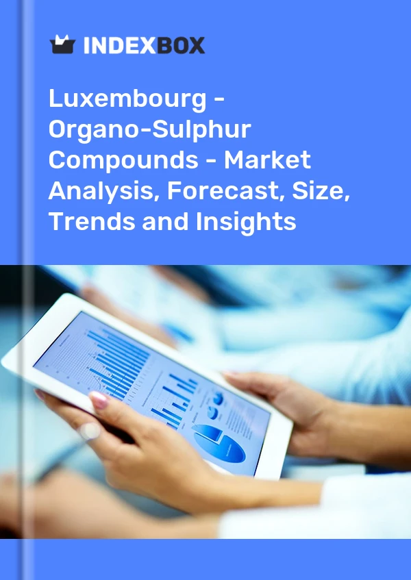 Report Luxembourg - Organo-Sulphur Compounds - Market Analysis, Forecast, Size, Trends and Insights for 499$