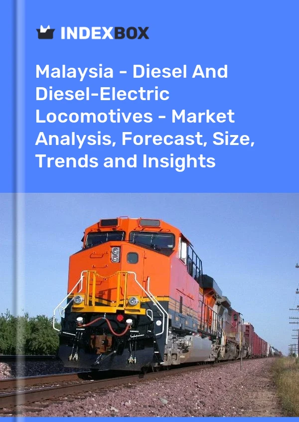 Report Malaysia - Diesel and Diesel-Electric Locomotives - Market Analysis, Forecast, Size, Trends and Insights for 499$