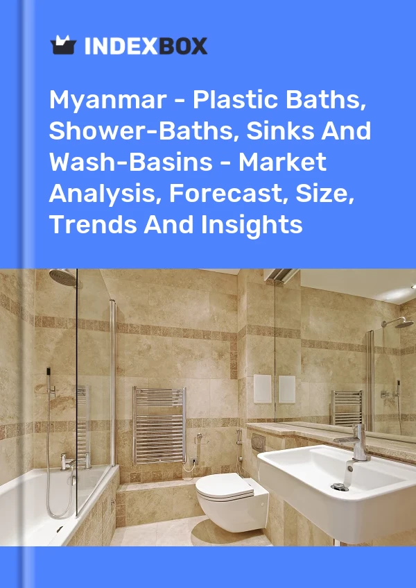 Report Myanmar - Plastic Baths, Shower-Baths, Sinks and Wash-Basins - Market Analysis, Forecast, Size, Trends and Insights for 499$
