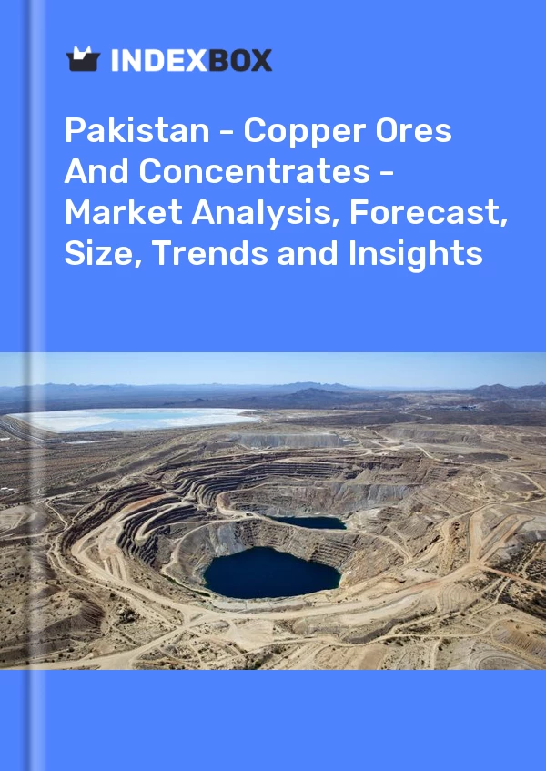 Report Pakistan - Copper Ores and Concentrates - Market Analysis, Forecast, Size, Trends and Insights for 499$