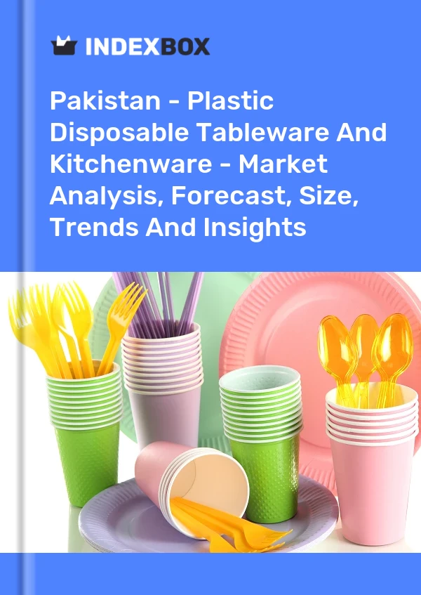 Report Pakistan - Plastic Disposable Tableware and Kitchenware - Market Analysis, Forecast, Size, Trends and Insights for 499$