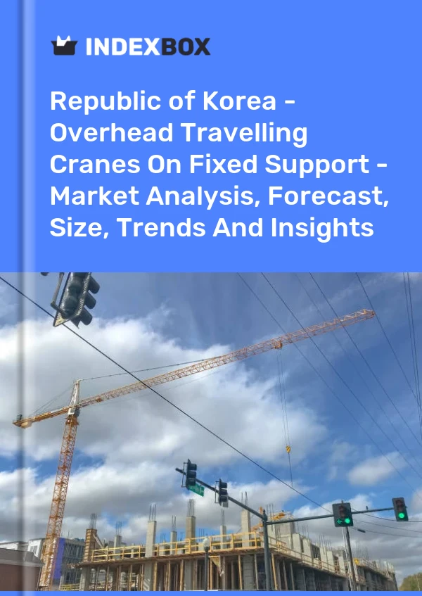 Report Republic of Korea - Overhead Travelling Cranes on Fixed Support - Market Analysis, Forecast, Size, Trends and Insights for 499$