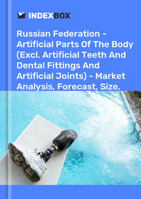 Russian Federation - Artificial Parts Of The Body (Excl. Artificial Teeth And Dental Fittings And Artificial Joints) - Market Analysis, Forecast, Size, Trends and Insights