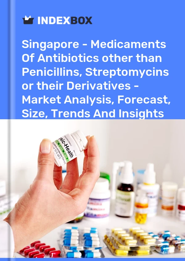 Report Singapore - Medicaments of Antibiotics other than Penicillins, Streptomycins or their Derivatives - Market Analysis, Forecast, Size, Trends and Insights for 499$